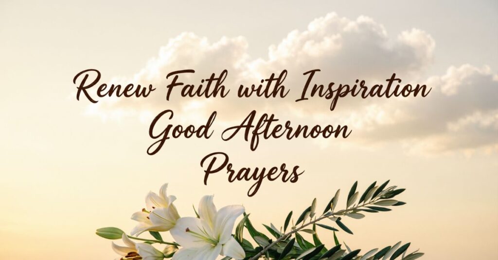 inspiration good afternoon prayers